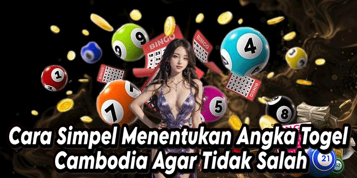 Cara Simpel Menentukan Angka Togel Cambodia Agar Tidak Salah