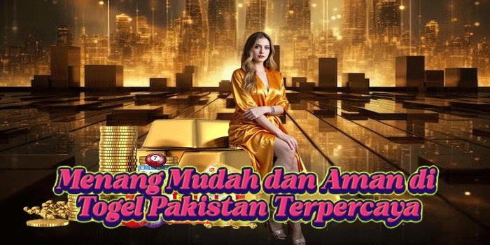 Menang Mudah dan Aman di Togel Pakistan Terpercaya