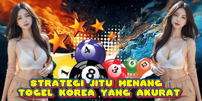 Strategi Jitu Menang Togel Korea Yang Akurat