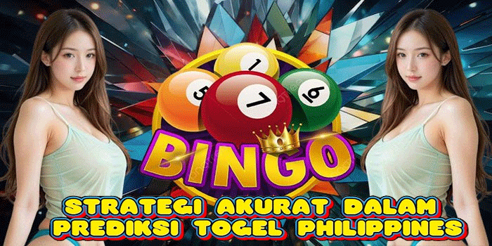 Strategi Akurat Dalam Prediksi Togel Philippines